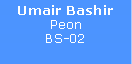 Text Box: Umair BashirPeon BS-02
